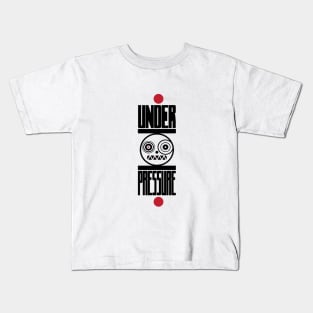 Under pressure Kids T-Shirt